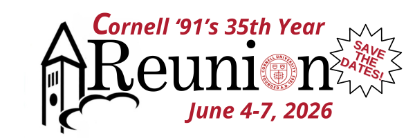 Cornell `91's 35th Year Class Reunion Ithaca, NY, June 4-7, 2026